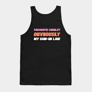 Favorite Child? Obviously My Son In-Law Funny Favorite Child Family Tank Top